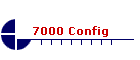 7000 Config