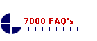 7000 FAQ's